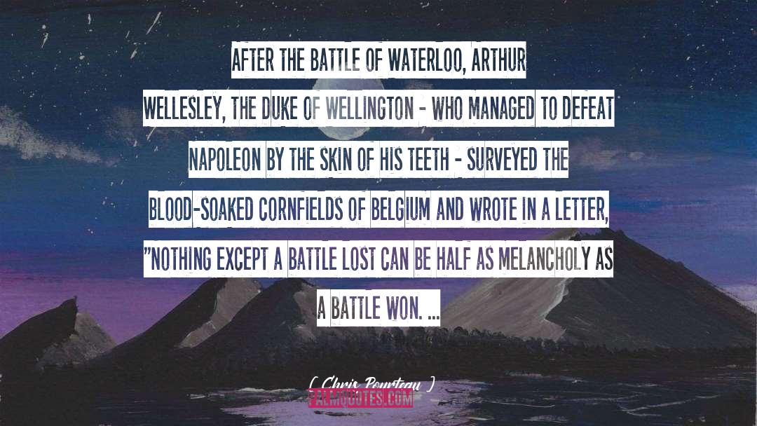 Chris Pourteau Quotes: After the Battle of Waterloo,