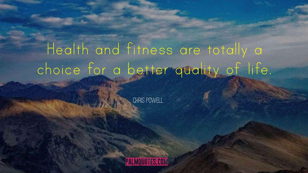 Chris Powell Quotes: Health and fitness are totally