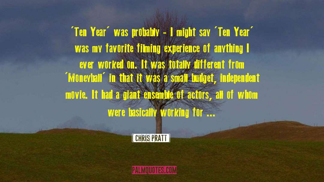 Chris Pratt Quotes: 'Ten Year' was probably -