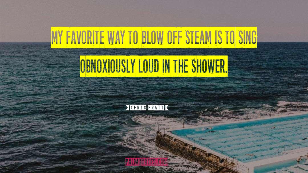 Chris Pratt Quotes: My favorite way to blow