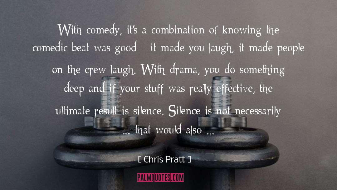 Chris Pratt Quotes: With comedy, it's a combination