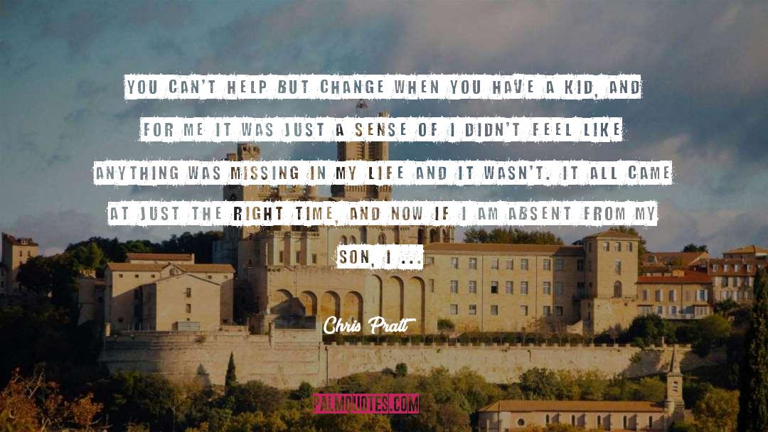 Chris Pratt Quotes: You can't help but change