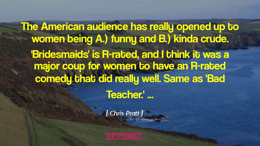 Chris Pratt Quotes: The American audience has really