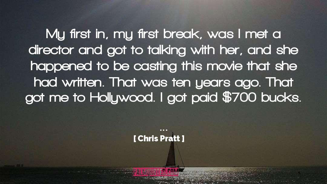 Chris Pratt Quotes: My first in, my first