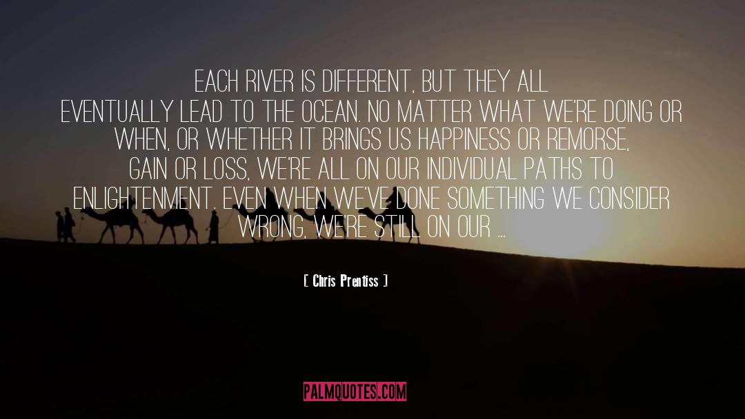 Chris Prentiss Quotes: Each river is different, but