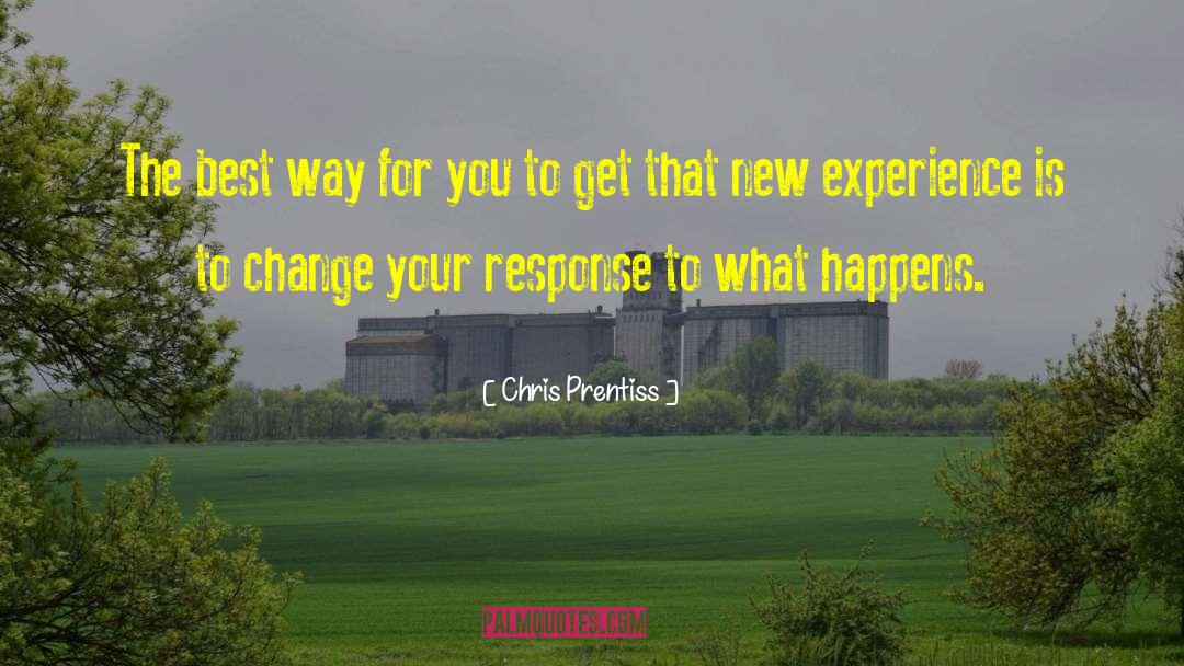 Chris Prentiss Quotes: The best way for you