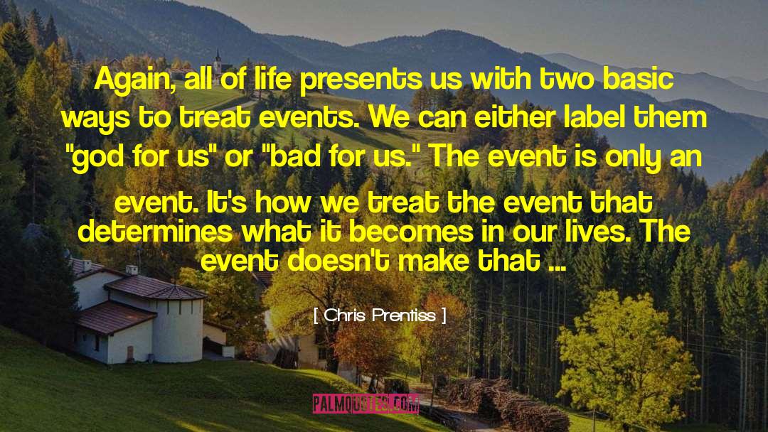 Chris Prentiss Quotes: Again, all of life presents