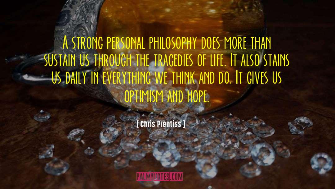 Chris Prentiss Quotes: A strong personal philosophy does