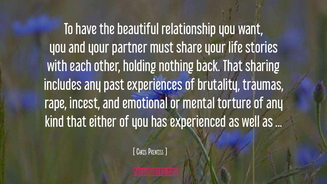 Chris Prentiss Quotes: To have the beautiful relationship