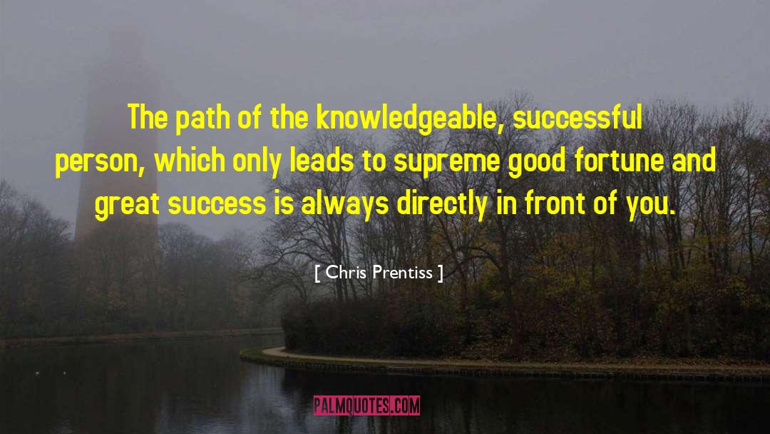 Chris Prentiss Quotes: The path of the knowledgeable,