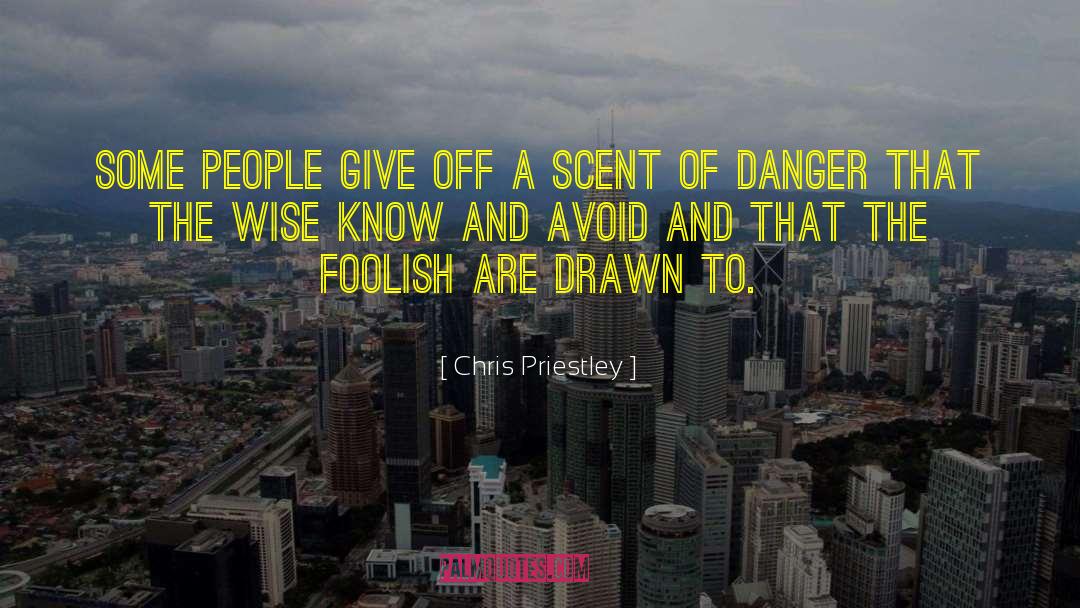 Chris Priestley Quotes: Some people give off a