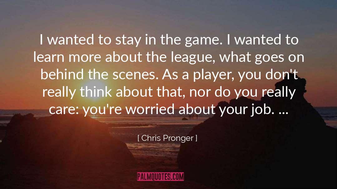 Chris Pronger Quotes: I wanted to stay in