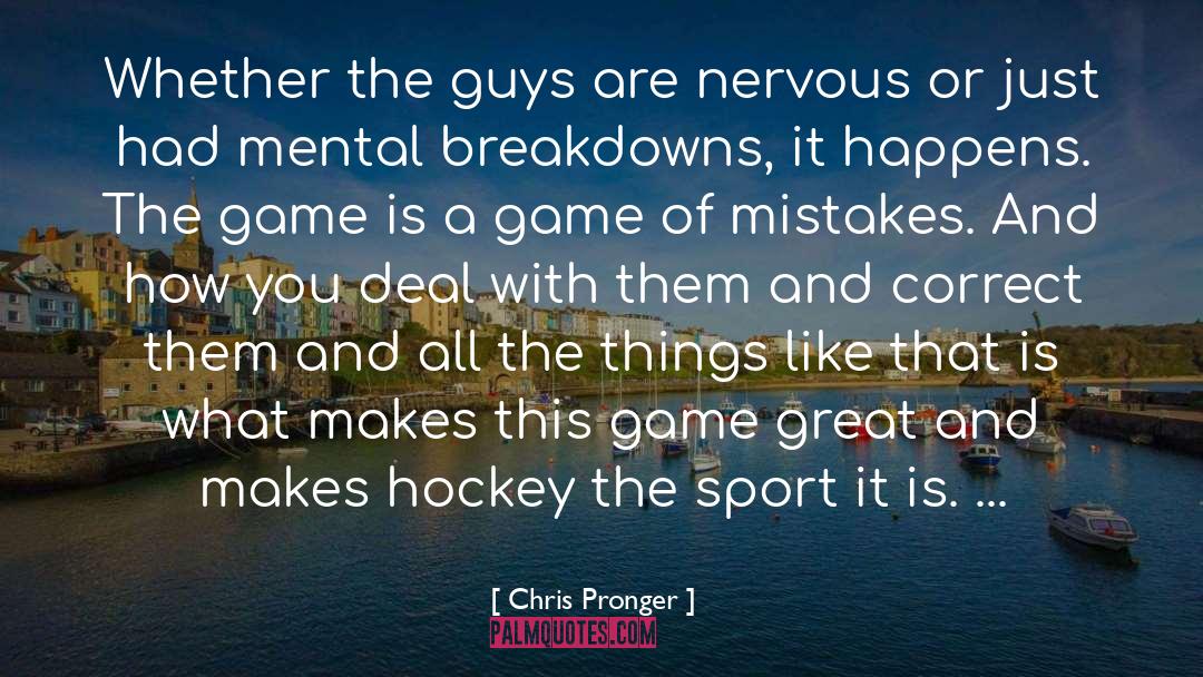 Chris Pronger Quotes: Whether the guys are nervous