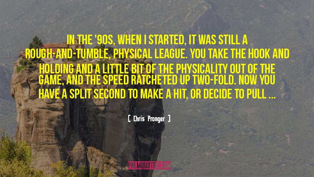 Chris Pronger Quotes: In the '90s, when I