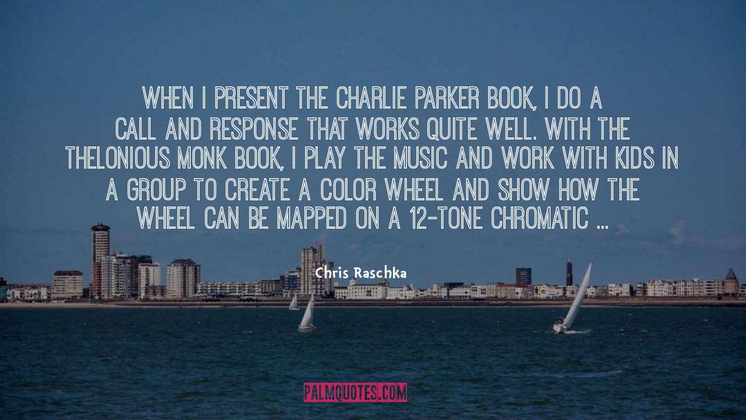 Chris Raschka Quotes: When I present the Charlie
