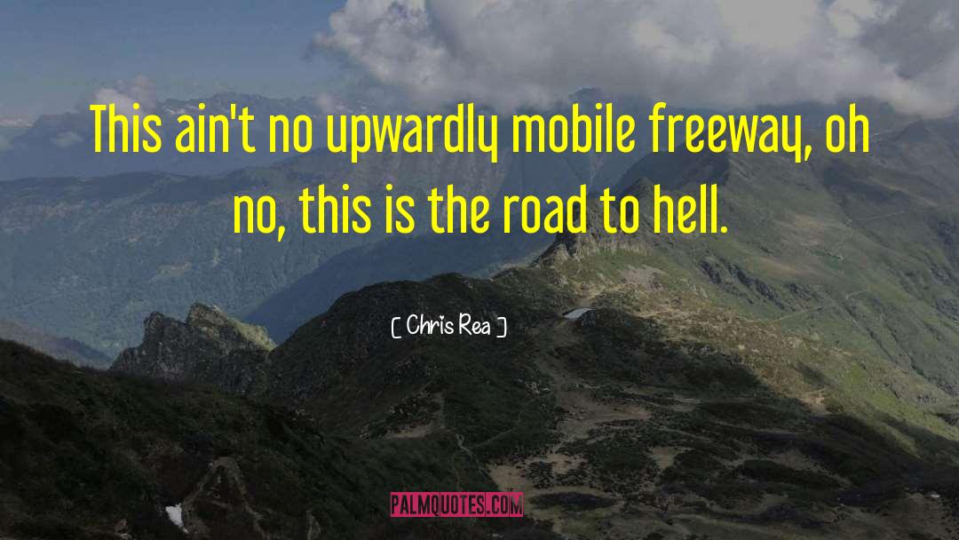 Chris Rea Quotes: This ain't no upwardly mobile