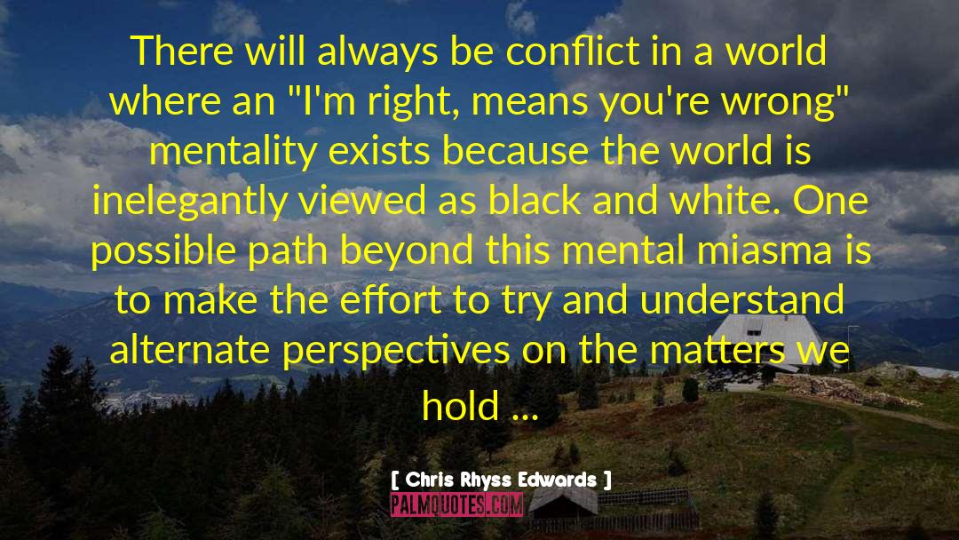 Chris Rhyss Edwards Quotes: There will always be conflict