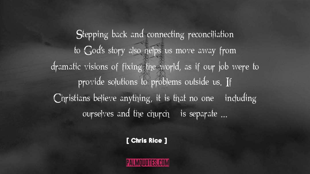 Chris Rice Quotes: Stepping back and connecting reconciliation