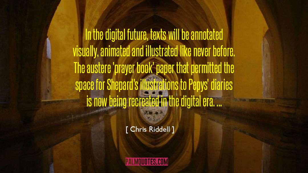 Chris Riddell Quotes: In the digital future, texts