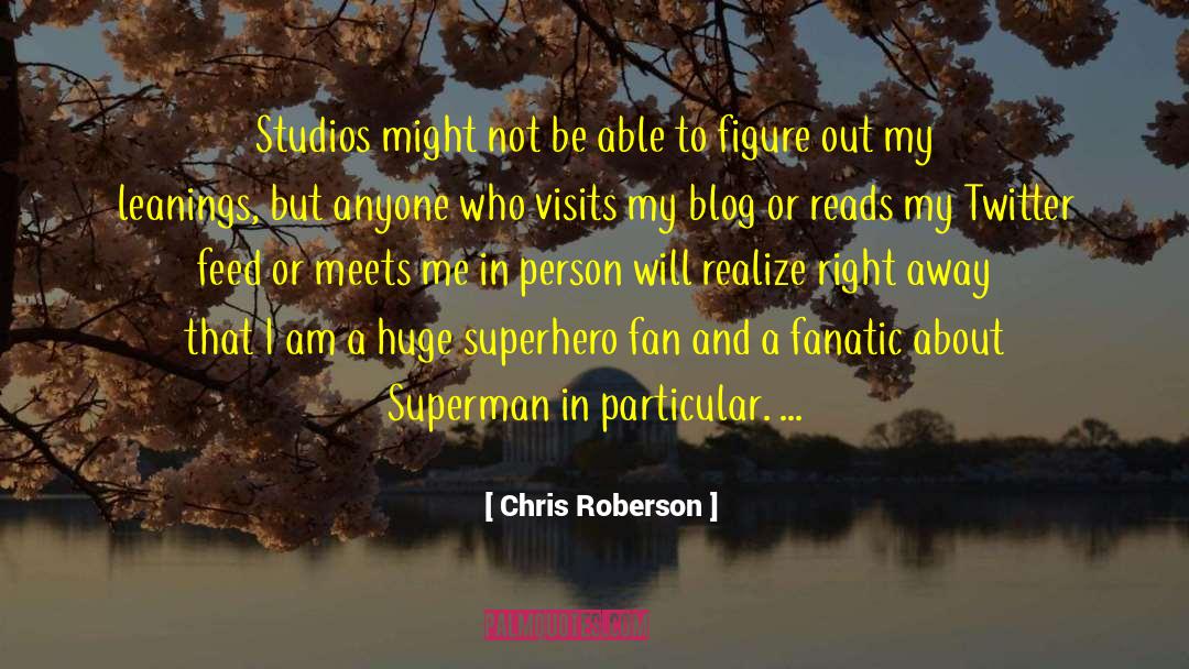 Chris Roberson Quotes: Studios might not be able