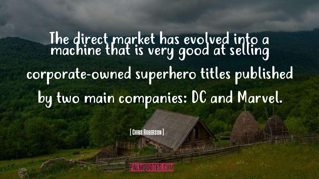 Chris Roberson Quotes: The direct market has evolved