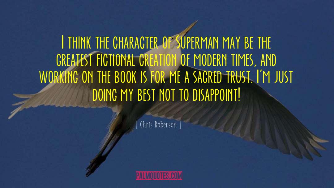 Chris Roberson Quotes: I think the character of