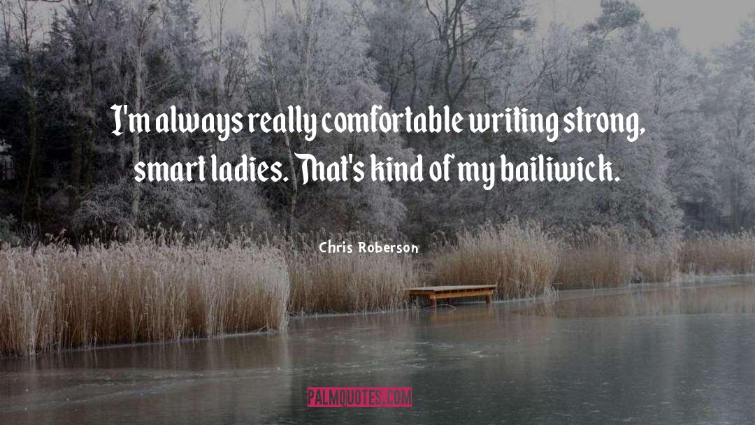 Chris Roberson Quotes: I'm always really comfortable writing