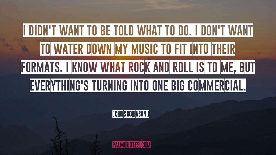 Chris Robinson Quotes: I didn't want to be