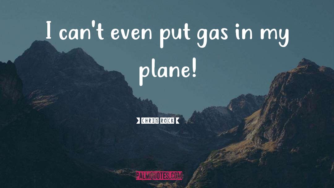 Chris Rock Quotes: I can't even put gas
