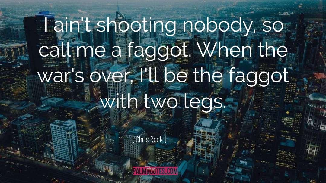 Chris Rock Quotes: I ain't shooting nobody, so