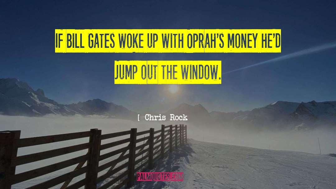 Chris Rock Quotes: If Bill Gates woke up