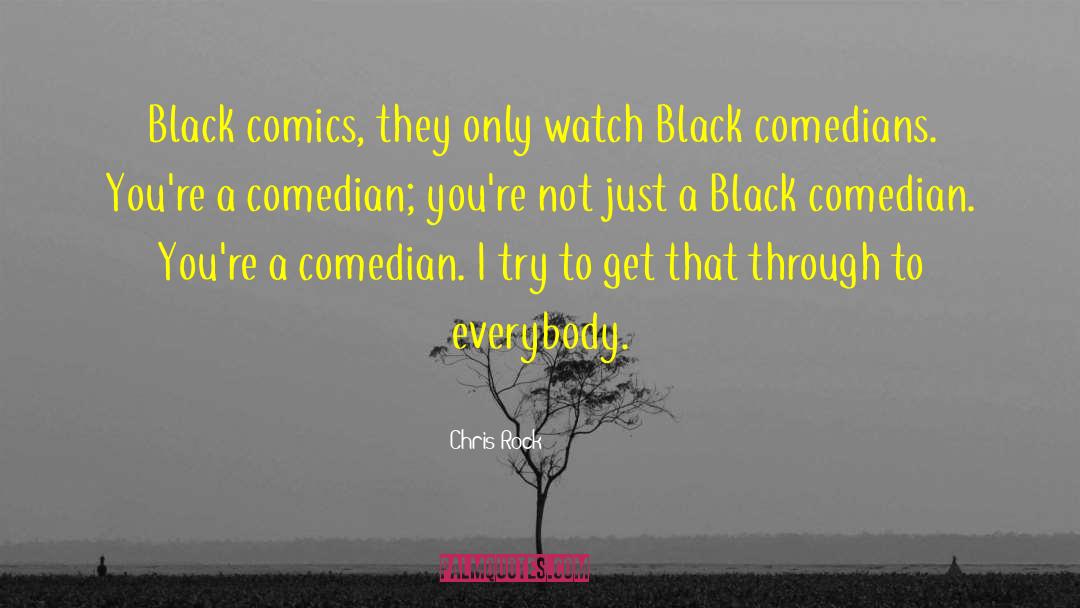 Chris Rock Quotes: Black comics, they only watch