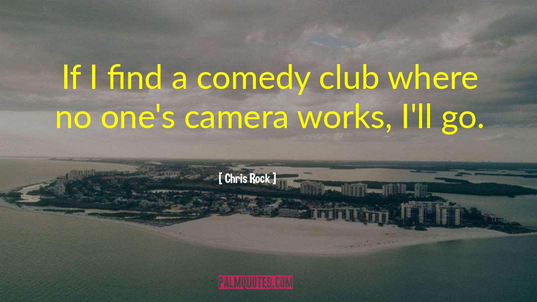 Chris Rock Quotes: If I find a comedy
