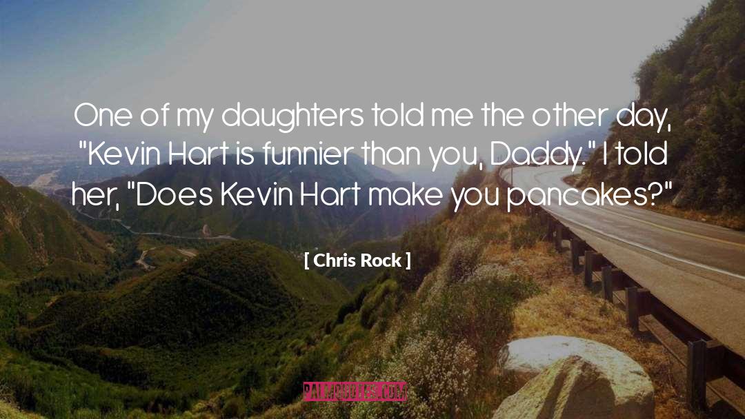 Chris Rock Quotes: One of my daughters told