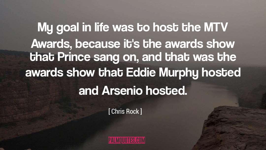 Chris Rock Quotes: My goal in life was