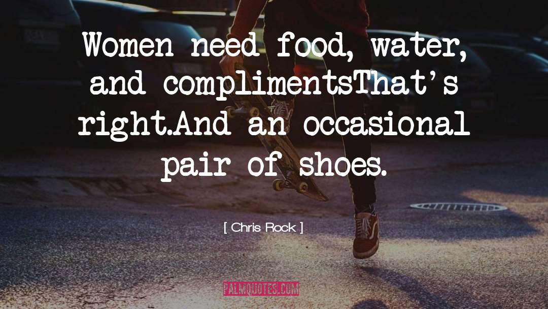 Chris Rock Quotes: Women need food, water, and