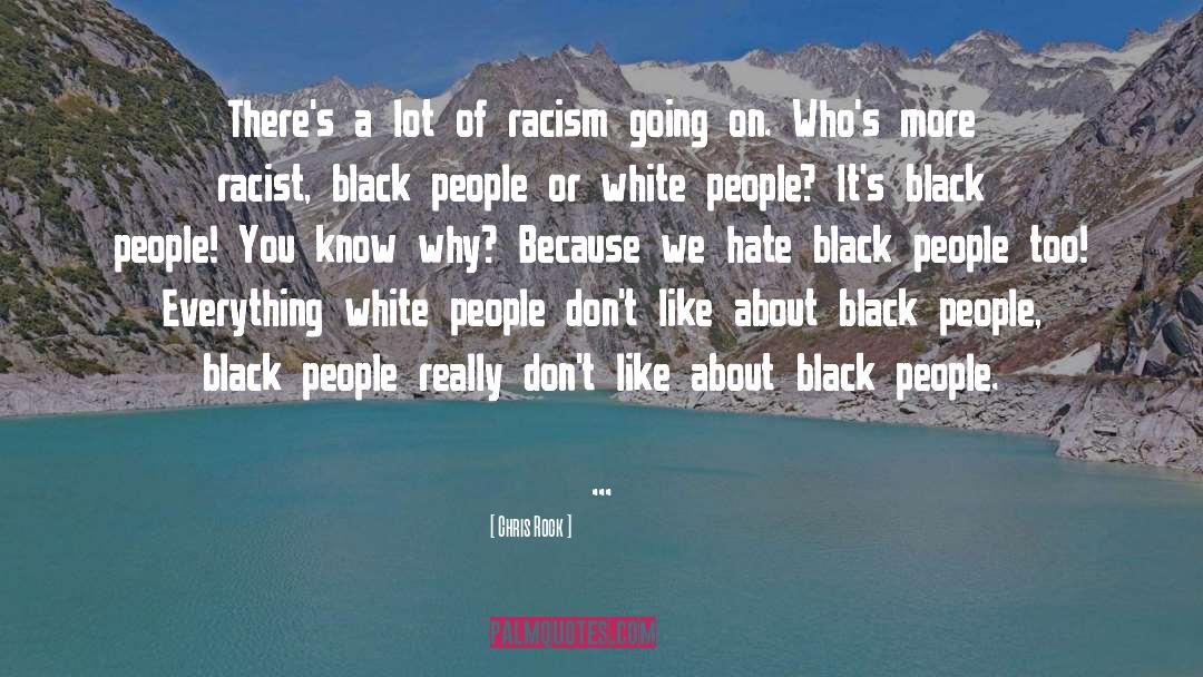 Chris Rock Quotes: There's a lot of racism