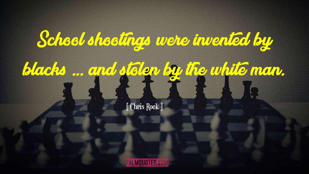 Chris Rock Quotes: School shootings were invented by