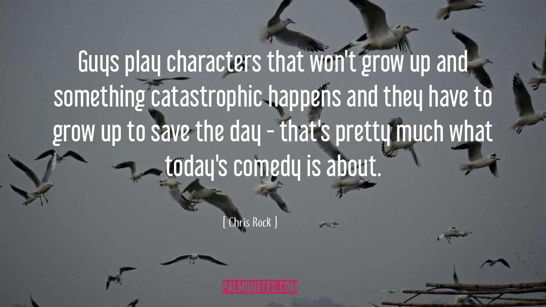 Chris Rock Quotes: Guys play characters that won't