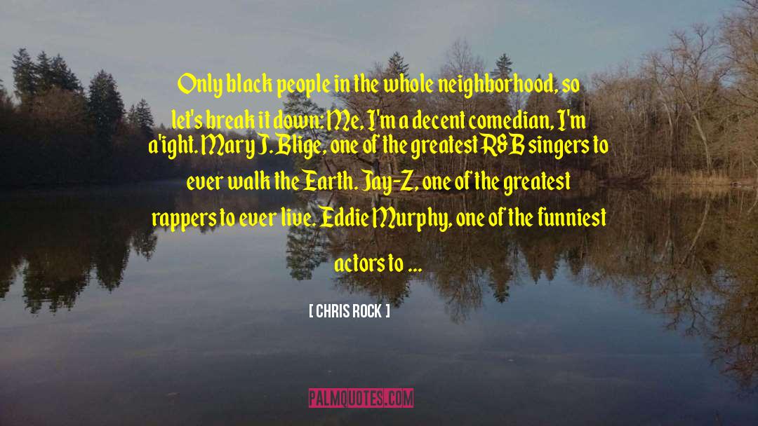 Chris Rock Quotes: Only black people in the