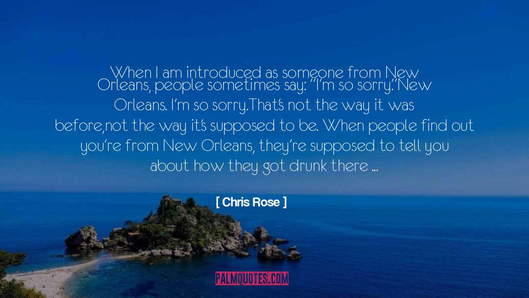 Chris Rose Quotes: When I am introduced as