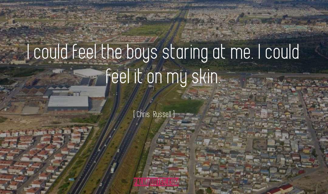 Chris  Russell Quotes: I could feel the boys