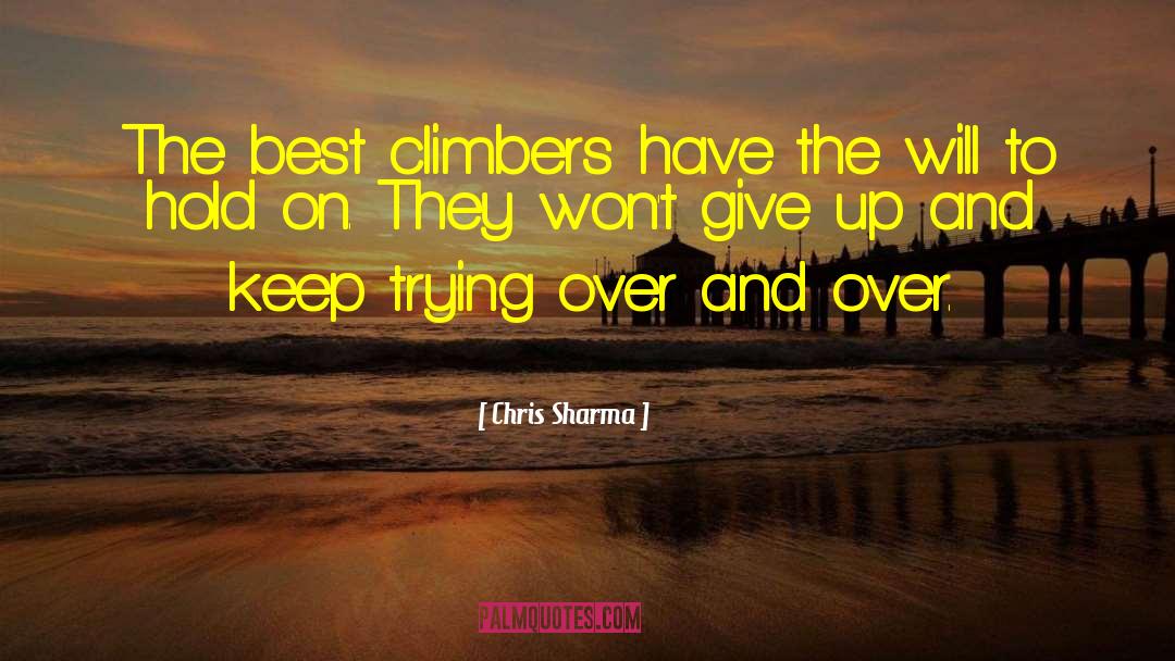 Chris Sharma Quotes: The best climbers have the