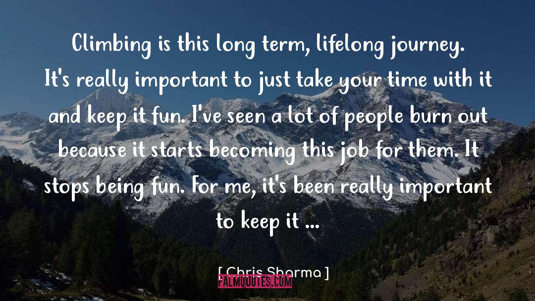 Chris Sharma Quotes: Climbing is this long term,