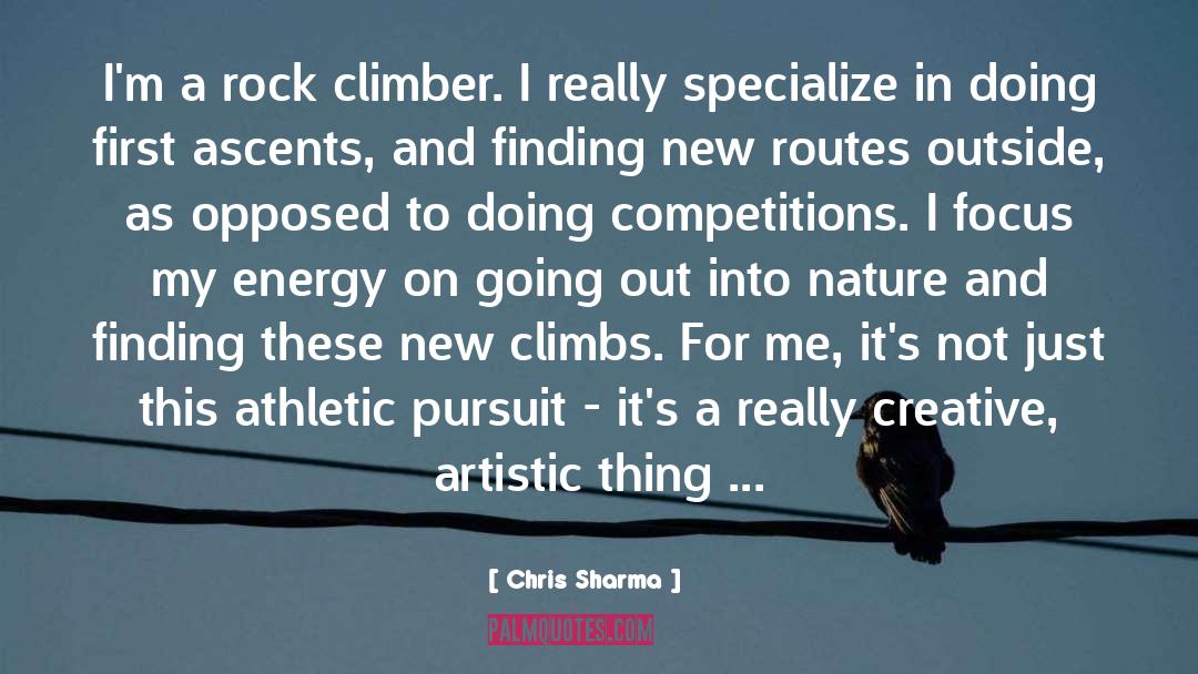Chris Sharma Quotes: I'm a rock climber. I