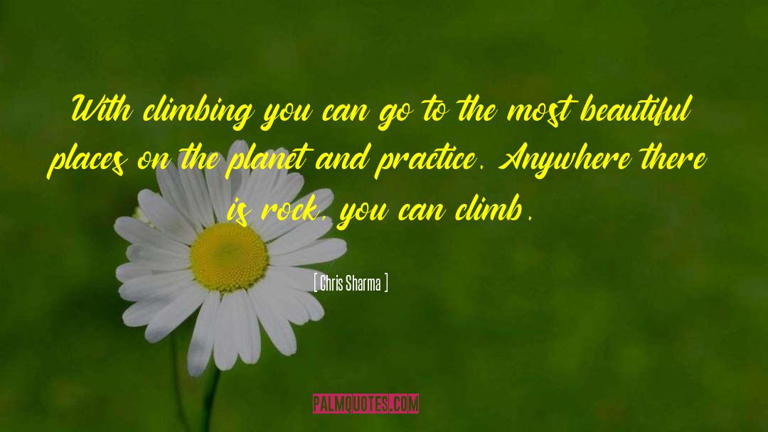 Chris Sharma Quotes: With climbing you can go