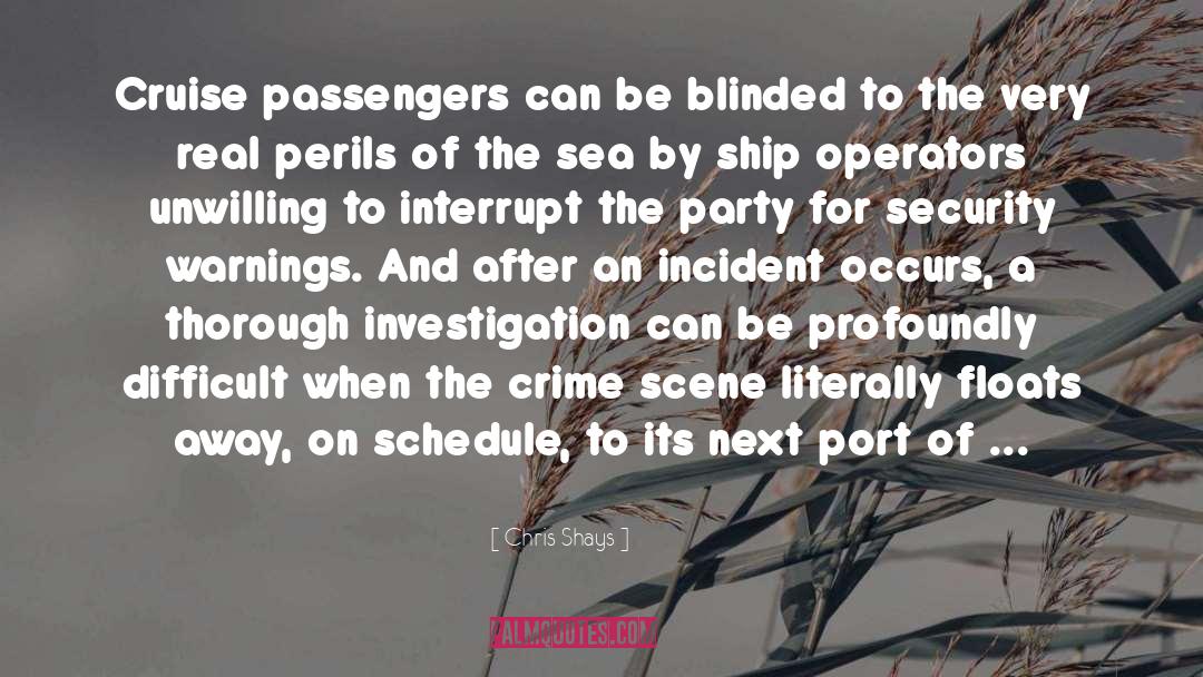 Chris Shays Quotes: Cruise passengers can be blinded