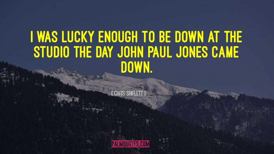 Chris Shiflett Quotes: I was lucky enough to