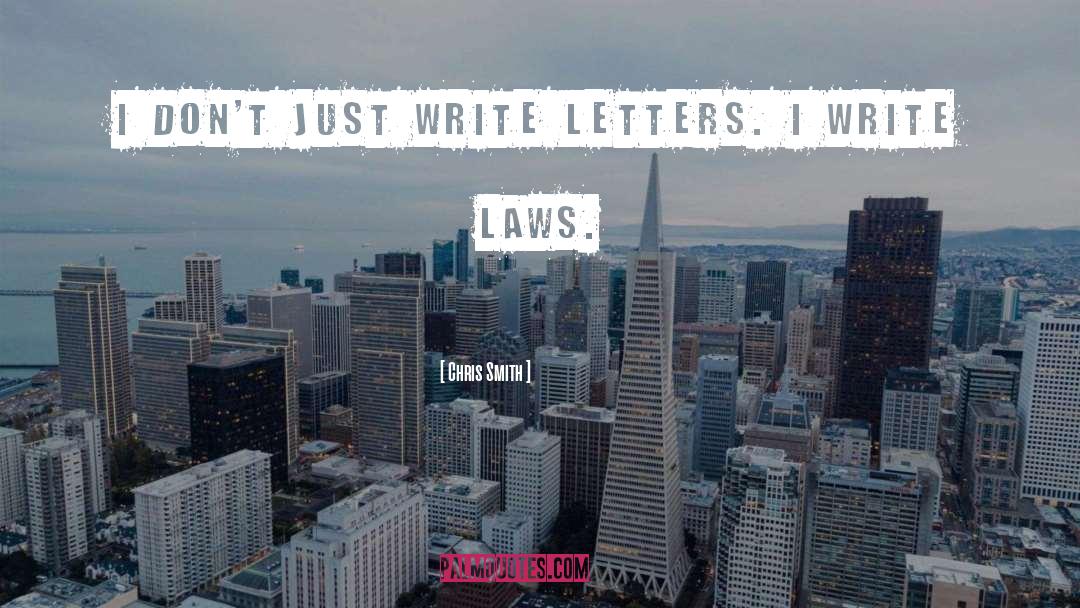 Chris Smith Quotes: I don't just write letters.