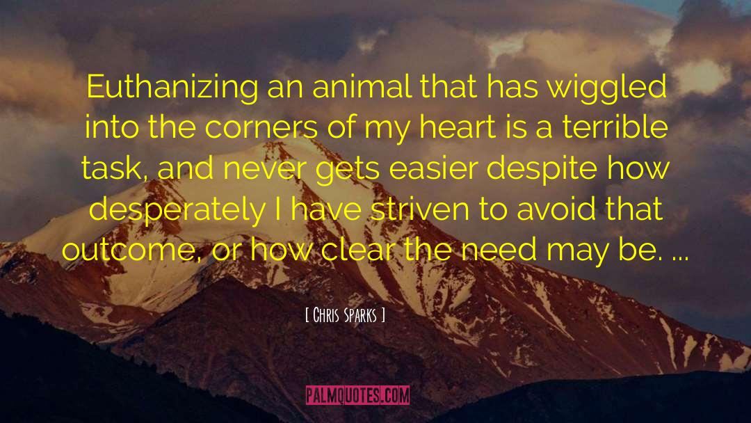 Chris Sparks Quotes: Euthanizing an animal that has